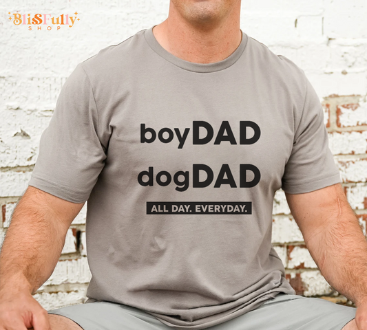 Boy Dad Shirt - Dog Dad Shirt - Boy Dad All Day Everyday Shirt - Daddy Shirt - Fathers Day Shirt - Dad Shirt Gift