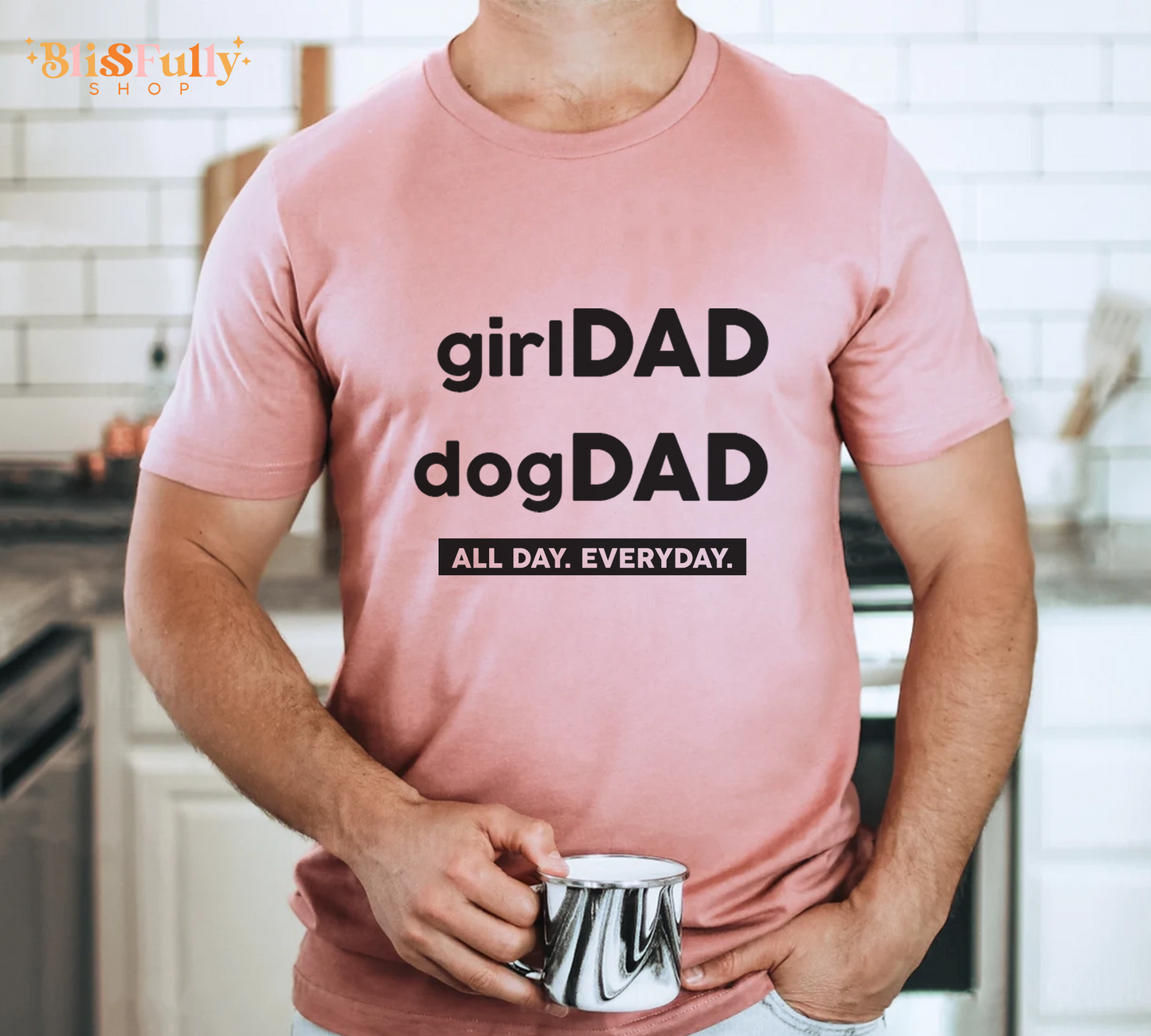 Girl Dad Shirt - Dog Dad Shirt - Girl Dad All Day Everyday Shirt - Daddy Shirt - Fathers Day Shirt - Dad Shirt Gift